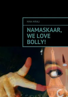 Namaskaar, we love Bolly! - Nina Nirali