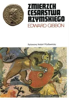 Zmierzch cesarstwa rzymskiego Tom 1 - Edward Gibbon