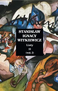 Listy Tom II - Witkiewicz Stanisław Ignacy