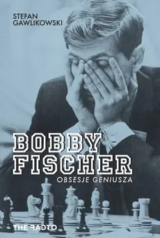 Bobby Fischer Obsesje geniusza - Stefan Gawlikowski
