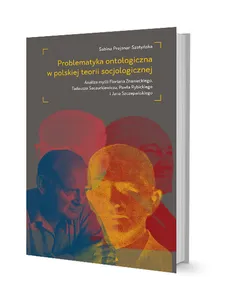 Problematyka ontologiczna w polskiej teorii socjologicznej - Sabina Prejsnar-Szatyńska