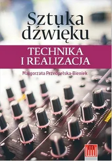Sztuka dźwięku technika i realizacja - Outlet - Malgorzata Przedpełska-Bieniek