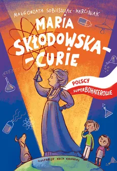 Maria Skłodowska-Curie Polscy superbohaterowie - Outlet - Małgorzata Sobieszczak-Marciniak
