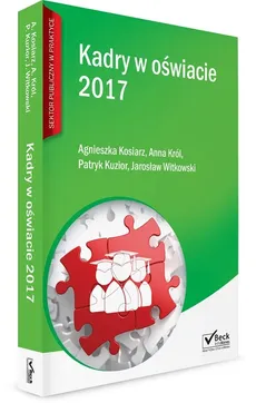 Kadry w oświacie 2017 + CD - Agnieszka Kosiarz, Anna Król, Patryk Kuzior, Jarosław Witkowski, Karolina Woźniczko