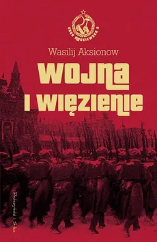 Wojna i więzienie Saga moskiewska Tom 2 - Wasilij Aksionow