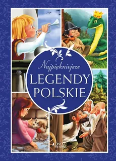 Najpiękniejsze legendy polskie - Dorota Skwark