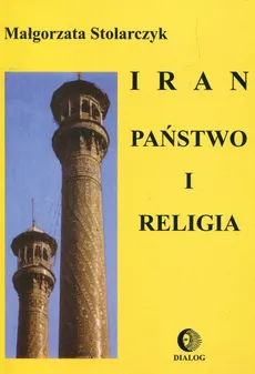 Iran Państwo i religia - Outlet - Małgorzata Stolarczyk