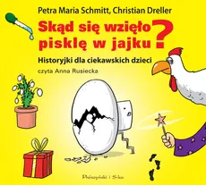 Skąd się wzięło pisklę w jajku - Dreller Christian, Petra Maria Schmitt