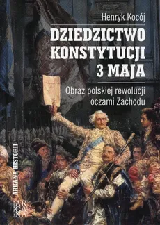 Dziedzictwo Konstytucji 3 Maja - Henryk Kocój
