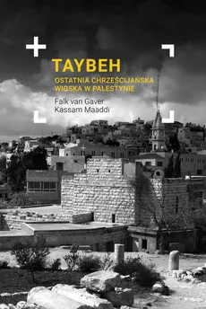 Taybeh Ostatnia chrześcijańska wioska w Palestynie - Falk Gaver, Kassam Maaddi