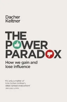 The Power Paradox - Dacher Keltner