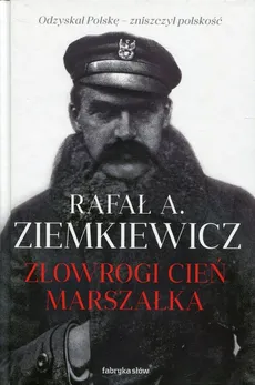 Złowrogi cień Marszałka - Ziemkiewicz Rafał A.