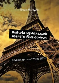 Historia największych oszustw finansowych - Marek Morawski
