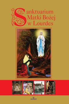 Sanktuarium Matki Bożej w Lourdes - Anna Paterek