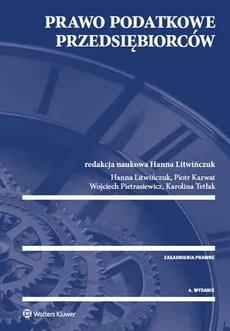 Prawo podatkowe przedsiębiorców - Piotr Karwat, Hanna Litwińczuk, Wojciech Pietrasiewicz, Karolina Tetłak