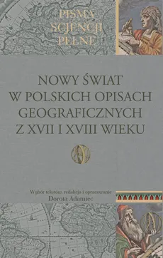 Nowy Świat w polskich opisach geograficznych z XVII i XVIII wieku - Outlet