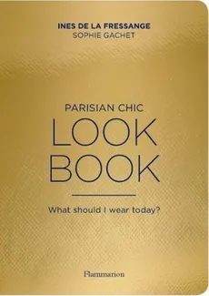 The Parisian Chic Look Book - Ines Fressange, Sophie Gachet