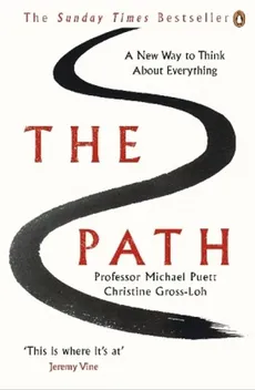 The Path A New Way to Think About Everything - Christine Gross-Loh, Michael Puett