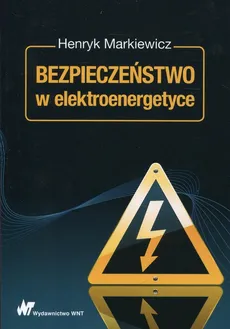 Bezpieczeństwo w elektroenergetyce - Outlet - prof. dr hab. inż.  Henryk Markiewicz