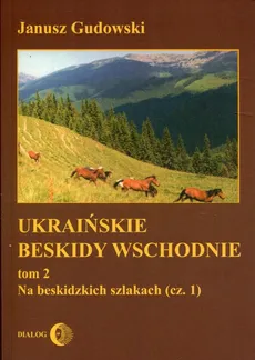 Ukraińskie Beskidy Wschodnie Tom 2 - Janusz Gudowski