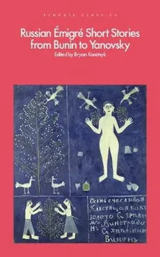 Russian Emigre Short Stories from Bunin to Yanovsky - Bryan Karetnyk