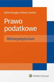 Prawo podatkowe Minirepetytorium - Rafał Dowgier, Robert Sieńko