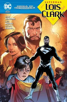 Droga do Odrodzenia Superman Lois i Clark - Neil Edwards, Dan Jurgens, Marco Santucci, Stephen Segovia, Lee Weeks