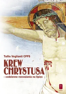 Krew Chrystusa codzienne rozważania na lipiec - Tullio Veglianti
