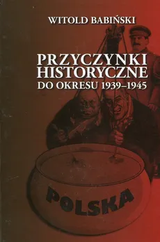 Przyczynki historyczne do okresu 1939-1945 - Witold Babiński