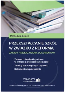 Przekształcanie szkół w związku z reformą - Outlet - Małgorzata Celuch