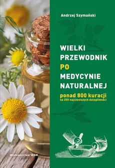 Wielki przewodnik po medycynie naturalnej - Andrzej Szymański