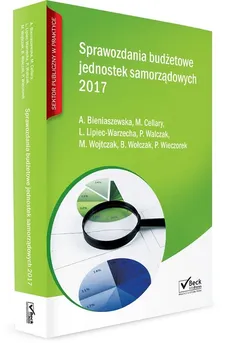 Sprawozdania budżetowe jednostek samorządowych 2017 - Aleksandra Bieniaszewska, Mieczysława Cellary, Ludmiła Lipiec-Warzecha, Piotr Walczak