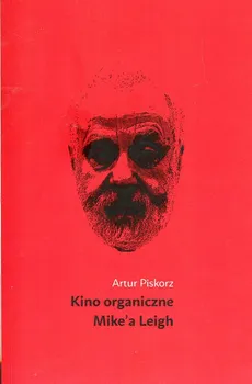 Kino organiczne Mikea Leigh - Artur Piskorz