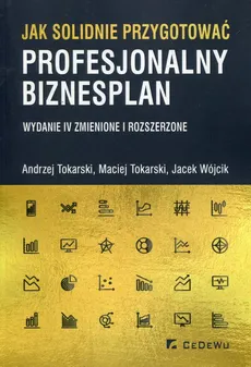 Jak solidnie przygotować profesjonalny biznesplan - Outlet - Andrzej Tokarski, Maciej Tokarski, Jacek Wójcik