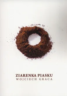 Ziarenka piasku - Wojciech Graca