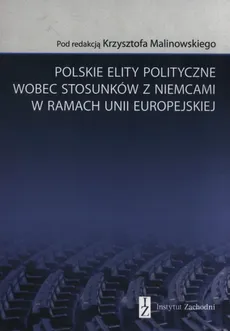 Polskie elity polityczne wobec stosunków z Niemcami w ramach Unii Europejskiej