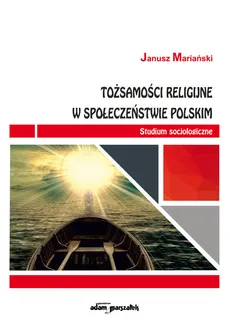Tożsamości religijne w społeczeństwie polskim - Janusz Mariański