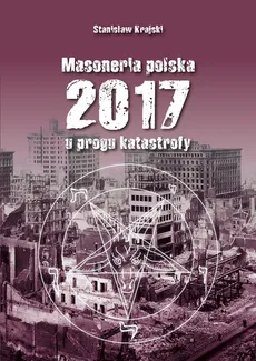 Masoneria polska 2017 U progu katastrofy - Outlet - Stanisław Krajski