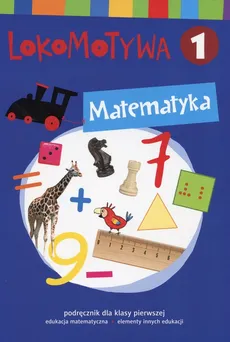 Lokomotywa 1 Matematyka Podręcznik - Małgorzata Dobrowolska, Agnieszka Szulc