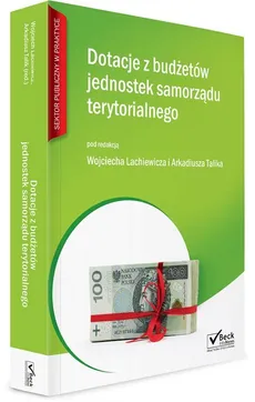 Dotacje z budżetów jednostek samorządu terytorialnego + CD - Wojciech Lachiewicz, Arkadiusz Talik