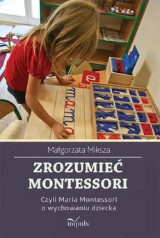 Zrozumieć Montessori - Outlet - Małgorzata Miksza