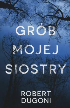 Grób mojej siostry - Outlet - Robert Dugoni