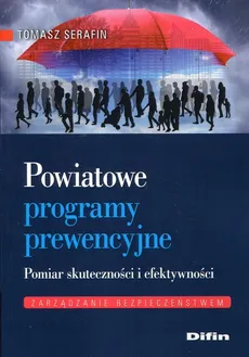 Powiatowe programy prewencyjne Pomiar skuteczności i efektywności - Tomasz Serafin
