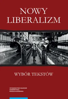 Nowy liberalizm Wybór tekstów - Outlet