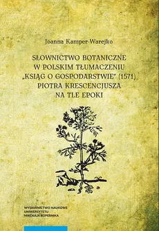 Słownictwo botaniczne w polskim tłumaczeniu "Ksiąg o gospodarstwie" - Joanna Kamper-Warejko