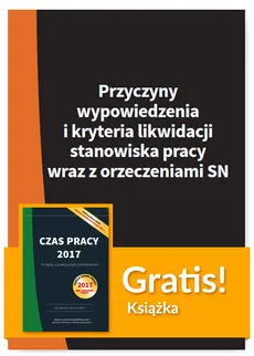 Przyczyny wypowiedzenia i kryteria likwidacji stanowiska pracy wraz z orzeczeniami SN + Czas pracy 2017