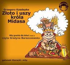 Mity Greckie Dla Dzieci (cz.2) - Złoto i Uszy Króla Midasa - Grzegorz Kasdepke