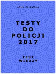 Testy do Policji 2017 - Anna Zalewska