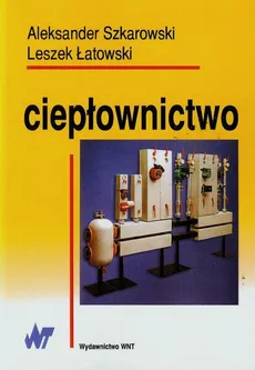 Ciepłownictwo - Leszek Łatowski, Aleksander Szkarowski