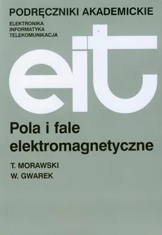 Pola i fale elektromagnetyczne - Wojciech Gwarek, Tadeusz Morawski